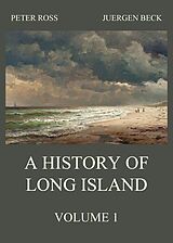 eBook (epub) A History of Long Island, Vol. 1 de Peter Ross, Juergen Beck