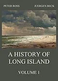 E-Book (epub) A History of Long Island, Vol. 1 von Peter Ross, Juergen Beck