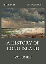 eBook (epub) A History of Long Island, Vol. 2 de Peter Ross