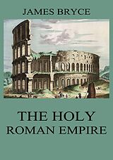 eBook (epub) The Holy Roman Empire de James Bryce