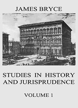 eBook (epub) Studies in History and Jurisprudence, Vol. 1 de James Bryce