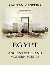 eBook (epub) Egypt: Ancient Sites and Modern Scenes de Gaston Maspero