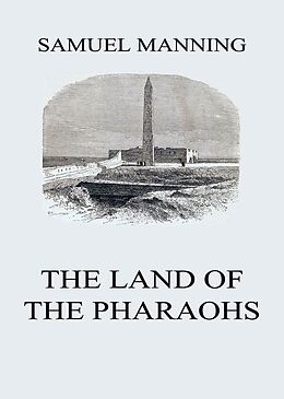eBook (epub) The Land of the Pharaohs de Samuel Manning