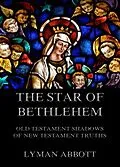E-Book (epub) The Star of Bethlehem. Old Testament shadows of New Testament truths von Lyman Abbott