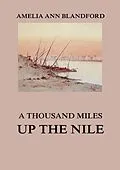 E-Book (epub) A Thousand Miles Up The Nile von Amelia Ann Blandford