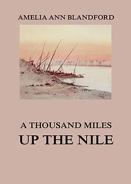 E-Book (epub) A Thousand Miles Up The Nile von Amelia Ann Blandford