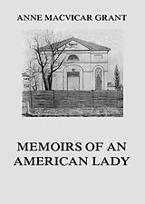 eBook (epub) Memoirs of an American Lady de Anne MacVicar Grant