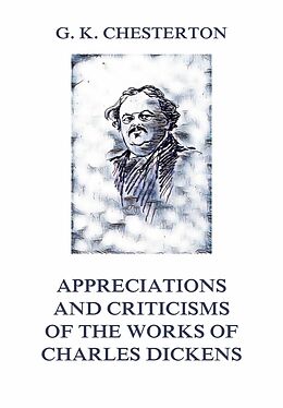 E-Book (epub) Appreciations and Criticisms of The Works of Charles Dickens von Gilbert Keith Chesterton