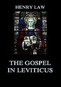 E-Book (epub) The Gospel in Leviticus von Henry Law