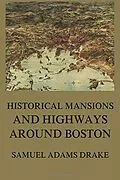 E-Book (epub) Historic Mansions and Highways around Boston von Samuel Adams Drake