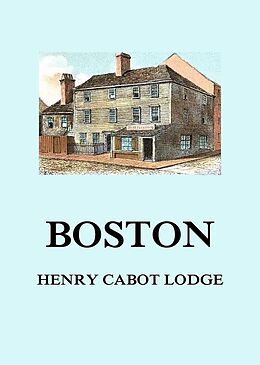 eBook (epub) Boston de Henry Cabot Lodge