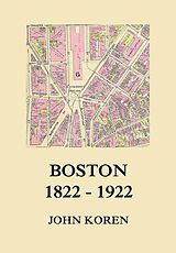 eBook (epub) Boston 1822 - 1922 de John Koren