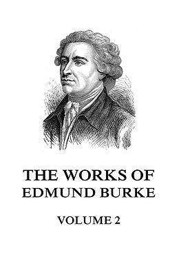 eBook (epub) The Works of Edmund Burke Volume 2 de Edmund Burke