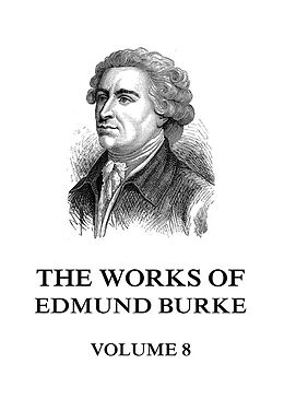 eBook (epub) The Works of Edmund Burke Volume 8 de Edmund Burke