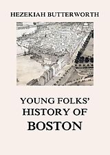 eBook (epub) Young Folks' History of Boston de Hezekiah Butterworth