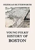 E-Book (epub) Young Folks' History of Boston von Hezekiah Butterworth