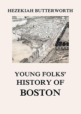 eBook (epub) Young Folks' History of Boston de Hezekiah Butterworth