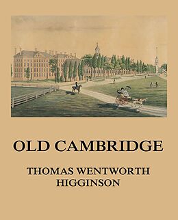 E-Book (epub) Old Cambridge von Thomas Wentworth Higginson