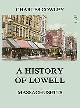 eBook (epub) A history of Lowell, Massachusetts de Charles Cowley