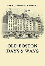 eBook (epub) Old Boston Days &amp; Ways de Mary Caroline Crawford