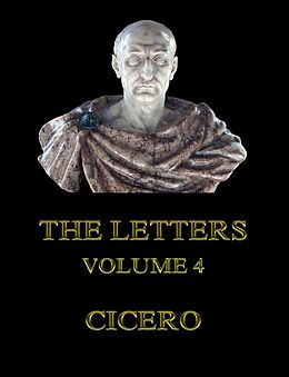 E-Book (epub) The Letters, Volume 4 von Cicero