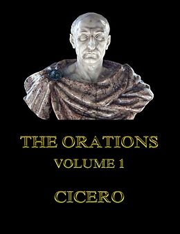 E-Book (epub) The Orations, Volume 1 von Cicero