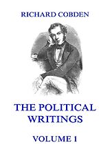eBook (epub) The Political Writings of Richard Cobden, Volume 1 de Richard Cobden
