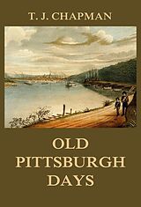 eBook (epub) Old Pittsburgh Days de Thomas Jefferson Chapman