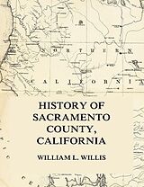 eBook (epub) History of Sacramento County, California de William L. Willis