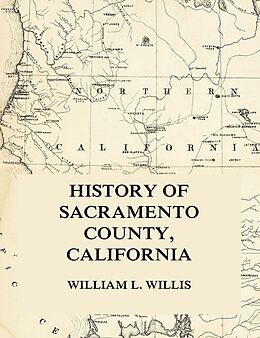 eBook (epub) History of Sacramento County, California de William L. Willis