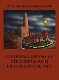 E-Book (epub) Centennial History of Columbus and Franklin County von William Alexander Taylor