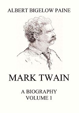 eBook (epub) Mark Twain: A Biography de Albert Bigelow Paine