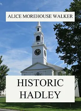 E-Book (epub) Historic Hadley von Alice Morehouse Walker