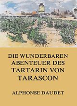 E-Book (epub) Die wunderbaren Abenteuer des Tartarin von Tarascon von Alphonse Daudet