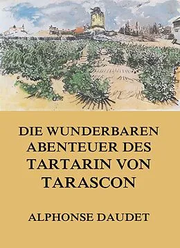 E-Book (epub) Die wunderbaren Abenteuer des Tartarin von Tarascon von Alphonse Daudet