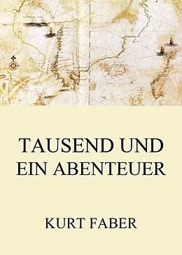 E-Book (epub) Tausend und ein Abenteuer von Kurt Faber