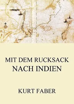 E-Book (epub) Mit dem Rucksack nach Indien von Kurt Faber