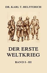 E-Book (epub) Der Erste Weltkrieg von Dr. Karl Theodor Helfferich
