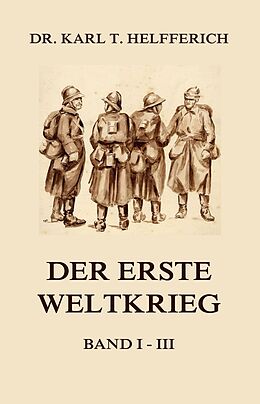 E-Book (epub) Der Erste Weltkrieg von Dr. Karl Theodor Helfferich