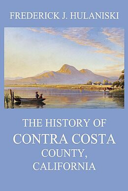 E-Book (epub) The History of Contra Costa County, California von Frederick J. Hulaniski