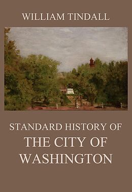 eBook (epub) Standard History of The City of Washington de William Tindall