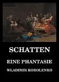 E-Book (epub) Schatten - Eine Phantasie von Wladimir Korolenko