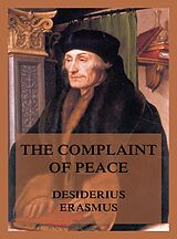 eBook (epub) The Complaint of Peace de Desiderius Erasmus