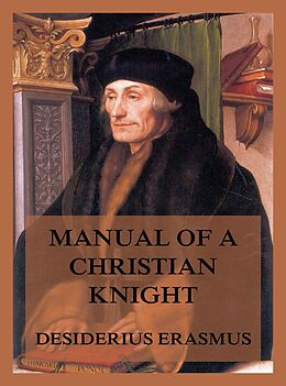 E-Book (epub) Manual of a Christian Knight von Desiderius Erasmus