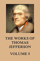 eBook (epub) The Works of Thomas Jefferson de Thomas Jefferson