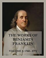 eBook (epub) The Works of Benjamin Franklin, Volume 5 de Benjamin Franklin