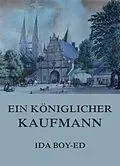 E-Book (epub) Ein königlicher Kaufmann von Ida Boy-Ed