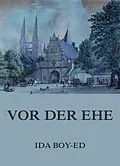 E-Book (epub) Vor der Ehe von Ida Boy-Ed