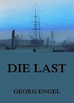 E-Book (epub) Die Last von Georg Engel