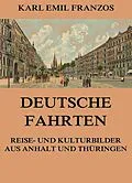 E-Book (epub) Deutsche Fahrten - Reise- und Kulturbilder aus Anhalt und Thüringen von Karl Emil Franzos